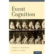 Event Cognition by Radvansky, Gabriel A.; Zacks, Jeffrey M., 9780199898138