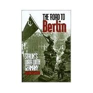 The Road to Berlin; Stalin`s War with Germany, Volume Two by John Erickson, 9780300078138