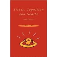 Stress, Cognition and Health by Cassidy,Tony, 9780415158138