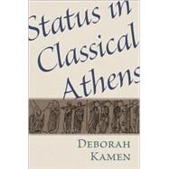 Status in Classical Athens by Kamen, Deborah, 9780691138138