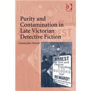 Purity and Contamination in Late Victorian Detective Fiction by Pittard,Christopher, 9780754668138