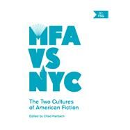 MFA vs NYC The Two Cultures of American Fiction by Harbach, Chad, 9780865478138