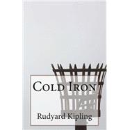 Cold Iron by Kipling, Rudyard, 9781503168138