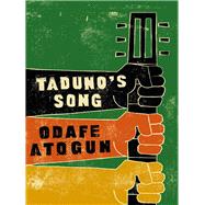 Taduno's Song by Atogun, Odafe, 9781782118138