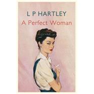 A Perfect Woman by Hartley, L. P., 9781848548138