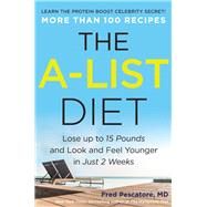 The A-List Diet Lose up to 15 Pounds and Look and Feel Younger in Just 2 Weeks by Pescatore, Fred, 9781944648138