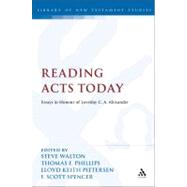 Reading Acts Today by Walton, Steve; Phillips, Thomas E.; Pietersen, Lloyd Keith; Spencer, F. Scott, 9780567238139