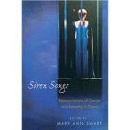 Siren Songs by Smart, Mary Ann; Representations of Gender and Sexuality in Opera, 9780691058139