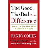 The Good, the Bad & the Difference by COHEN, RANDY, 9780767908139