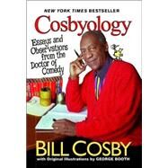 Cosbyology Essays and Observations from the Doctor of Comedy by Cosby, Bill, 9780786888139