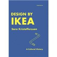 Design by IKEA A Cultural History by Kristoffersson, Sara; Jewson, William, 9780857858139