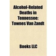 Alcohol-Related Deaths in Tennessee : Townes Van Zandt by , 9781156288139