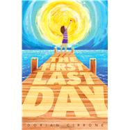The First Last Day by Cirrone, Dorian, 9781481458139