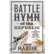 The Battle Hymn of the Republic by Martin, Jack, 9781504078139