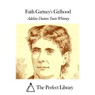 Faith Gartney's Girlhood by Whitney, Adeline Dutton Train, 9781507808139