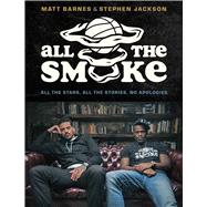 All the Smoke All the Stars, All the Stories, No Apologies by Barnes, Matt; Jackson, Stephen, 9781668048139