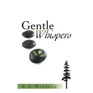 Gentle Whispers by Winters, B. Z., 9781973658139