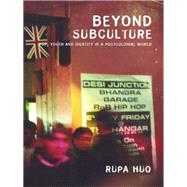 Beyond Subculture: Pop, Youth and Identity in a Postcolonial World by Huq,Rupa, 9780415278140