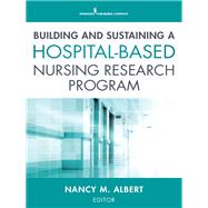Building and Sustaining a Hospital-based Nursing Research Program by Nancy, Albert M., Ph.D., 9780826128140