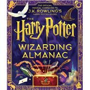 The Harry Potter Wizarding Almanac: The official magical companion to J.K. Rowling's Harry Potter books by Rowling, J. K.; Goes, Peter; Lockhart, Louise; Mai, Weitong; Muza, Olia; Pinfold, Levi; Quang Phuc, Pham; Tomic, Tomislav, 9781339018140