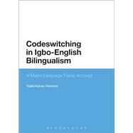 Codeswitching in Igbo-English Bilingualism A Matrix Language Frame Account by Ihemere, Kelechukwu, 9781474278140