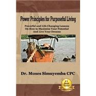 Power Principles for Purposeful Living by Simuyemba, Moses, 9781478168140