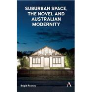 Suburban Space, the Novel and Australian Modernity by Rooney, Brigid, 9781783088140