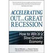 Accelerating out of the Great Recession: How to Win in a Slow-Growth Economy by Rhodes, David; Stelter, Daniel, 9780071718141