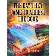 The Day They Came to Arrest the Book by HENTOFF, NAT, 9780440918141