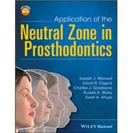 Application of the Neutral Zone in Prosthodontics by Massad, Joseph J.; Cagna, David R.; Goodacre, Charles J.; Wicks, Russell A.; Ahuja, Swati A., 9781119158141