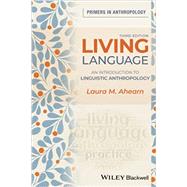Living Language An Introduction to Linguistic Anthropology by Ahearn, Laura M., 9781119608141