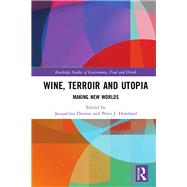 Wine, Terroir and Utopia by Dutton, Jacqueline; Howland, Peter J., 9781138588141
