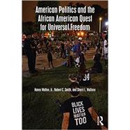 American Politics and the African American Quest for Universal Freedom by Walton; Hanes, 9781138658141