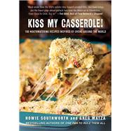 Kiss My Casserole! by Southworth, Howie; Matza, Greg, 9781510728141