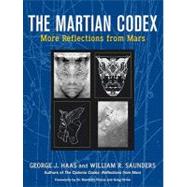 The Martian Codex More Reflections from Mars by Haas, George J.; Saunders, William R.; Orme, Greg; Pozos, Randolfo, 9781556438141