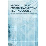 Micro and Nano Energy Harvesting Technologies by Yang, Bin; Liu, Huicong; Liu, Jongquan; Lee, Chengkuo, 9781608078141