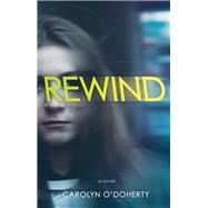 Rewind by O'DOHERTY, CAROLYN, 9781629798141