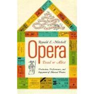 Opera - Dead or Alive : Production, Performance, and Enjoyment of Musical Theatre by Mitchell, Ronald E., 9780299058142
