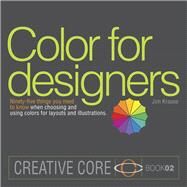 Color for Designers Ninety-five things you need to know when choosing and using colors for layouts and illustrations by Krause, Jim, 9780321968142