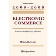 Electronic Commerce 2008-2009: Statutory and Regulatory Supplement by Mann, Ronald J., 9780735578142