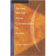 Gender and the Social Construction of Illness by Lorber, Judith; Moore, Lisa Jean, 9780803958142