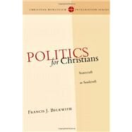 Politics for Christians by Beckwith, Francis J., 9780830828142