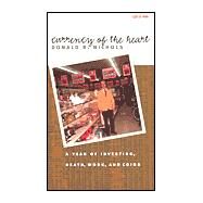 Currency of the Heart : A Year of Investing, Death, Work, and Coins by Nichols, Donald R.; Hampl, Patricia; Klaus, Carl H., 9780877458142