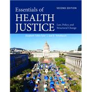 Essentials of Health Justice:  Law, Policy, and Structural Change by Tobin-Tyler, Elizabeth; Teitelbaum, Joel B., 9781284248142