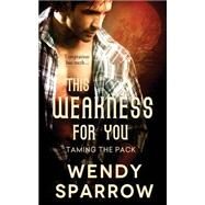 This Weakness for You by Sparrow, Wendy, 9781503268142