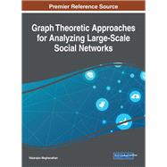 Graph Theoretic Approaches for Analyzing Large-scale Social Networks by Meghanathan, Natarajan, 9781522528142