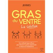 Gras du ventre - La solution by J.B. Rives, 9782365498142
