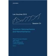 Quantum Optomechanics and Nanomechanics Lecture Notes of the Les Houches Summer School: Volume 105, August 2015 by Cohadon, Pierre-francois; Harris, Jack; Marquardt, Florian; Cugliandolo, Leticia, 9780198828143