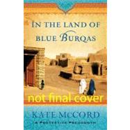 In the Land of Blue Burqas by McCord, Kate, 9780802408143