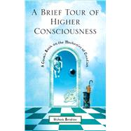 A Brief Tour of Higher Consciousness by Bentov, Itzhak, 9780892818143